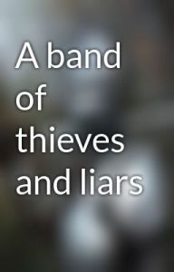 band of liars and thieves